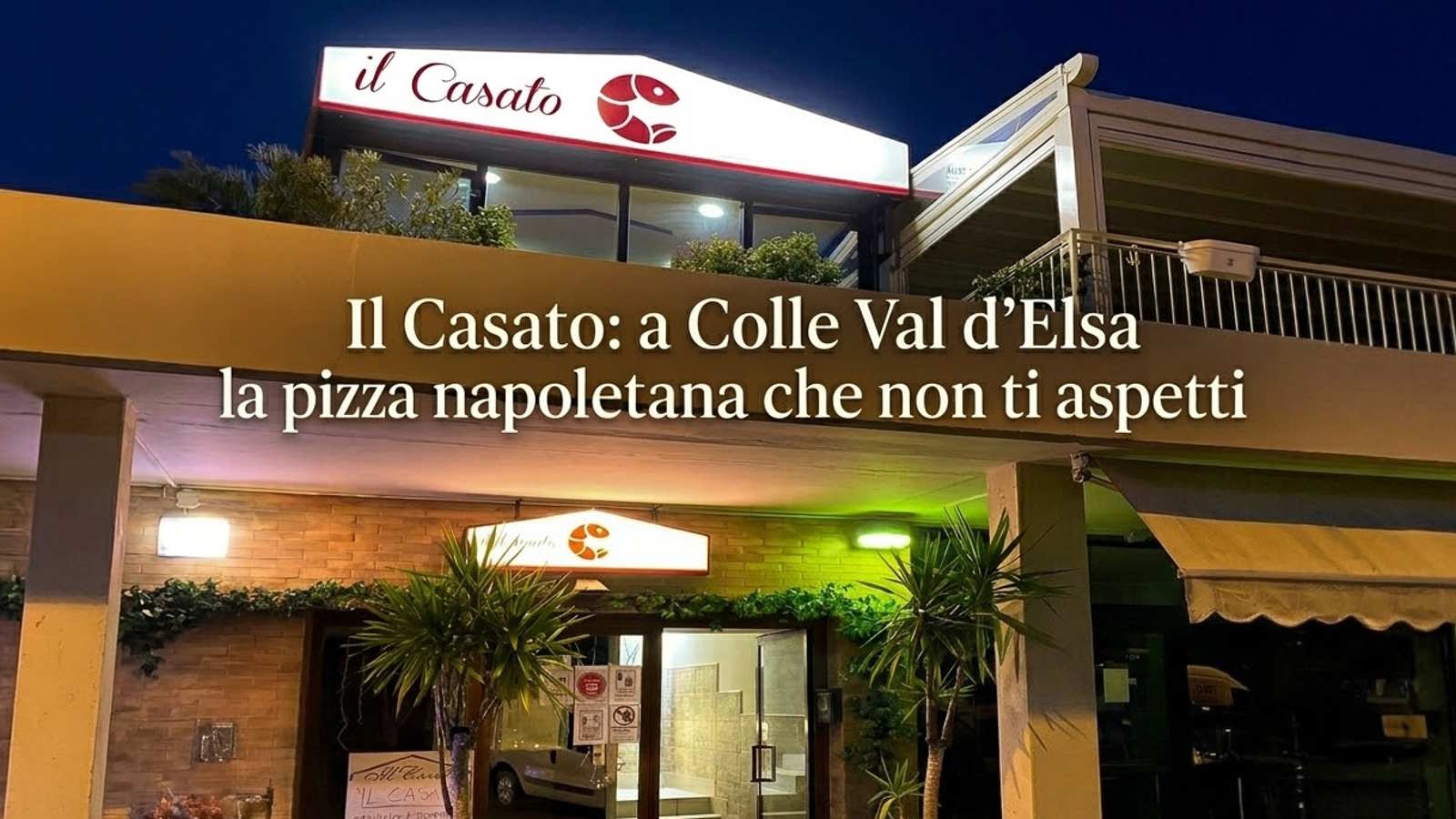 Il Casato: a Colle Val d’Elsa la pizza napoletana che non ti aspetti