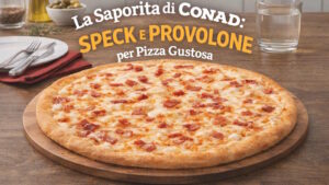 La Saporita di Conad: Speck e Provolone per Pizza Gustosa